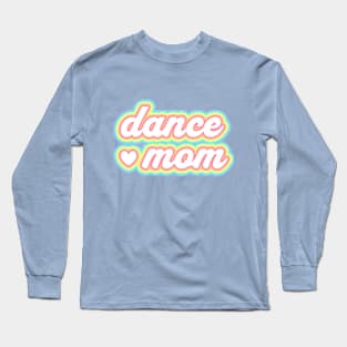 Dance mom tee Long Sleeve T-Shirt